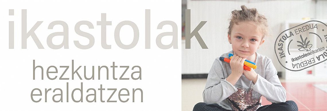 IKASTOLAK HEZKUNTZA ERALDATZEN