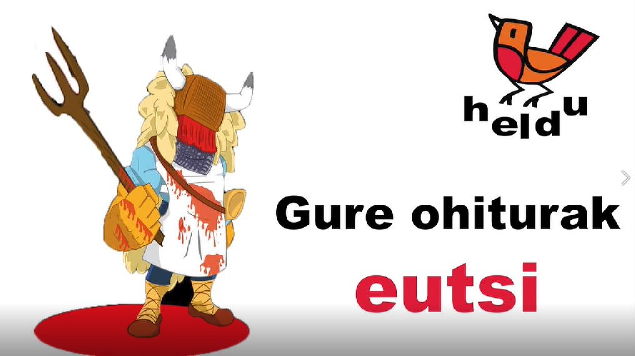 HELDUAK HELDU!!